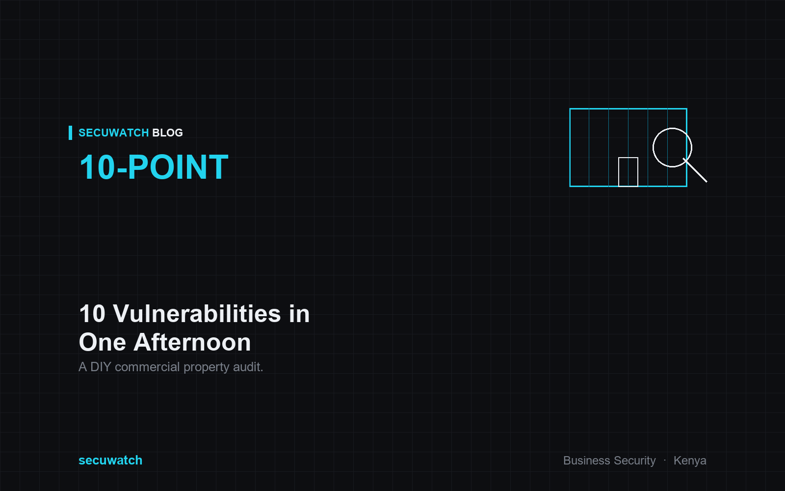 Commercial Property Security Audit: 10 Vulnerabilities You Can Spot in One Afternoon